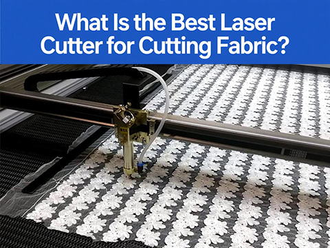 What Is the Best Laser Cutter for Cutting Fabric?